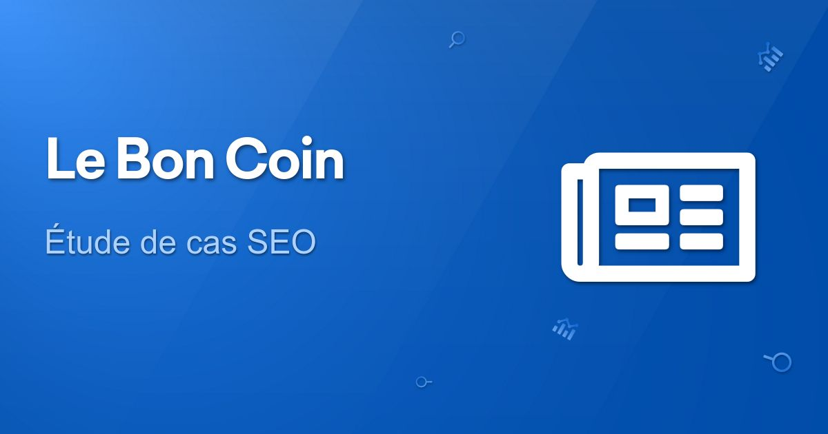 Le bon coin… du SEO ? Étude de cas