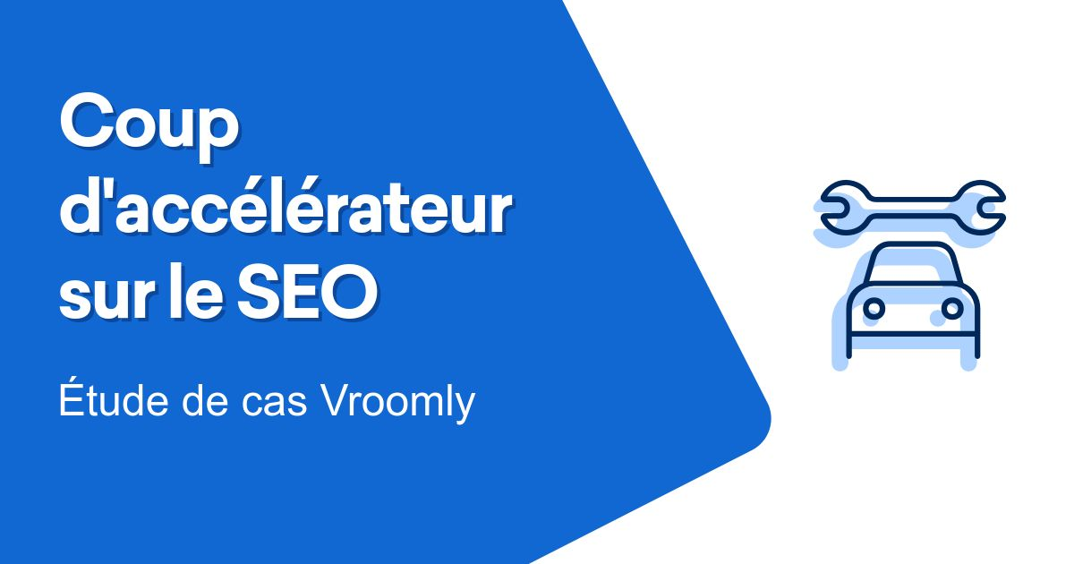 Vroomly, le SEO qui sort du garage